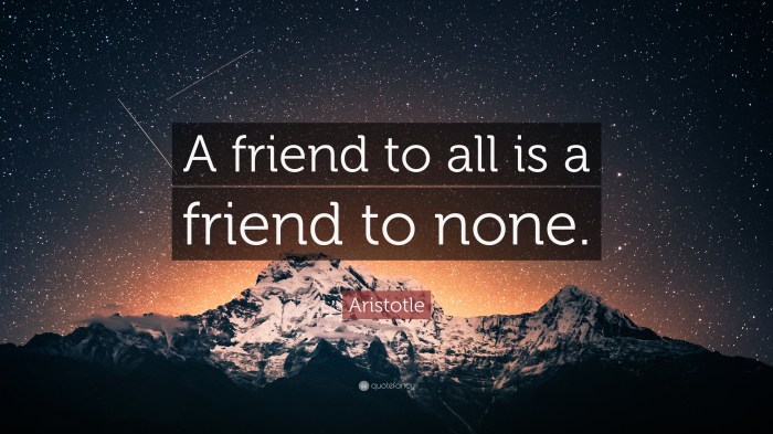 A friend to all is a friend to none