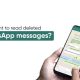 Cara melihat pesan whatsapp yang sudah dihapus oleh pengirimnya