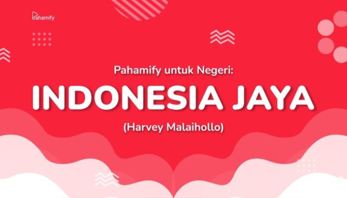 Indonesia Jaya Harvey Malaiholo Lirik dan Makna