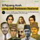 Sejarah Perang Aceh dan Tokoh Pimpinannya yang Terkenal