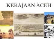 Sejarah Rinci dan Informasi Kerajaan Aceh Dari Asal Usul Hingga Kejayaan