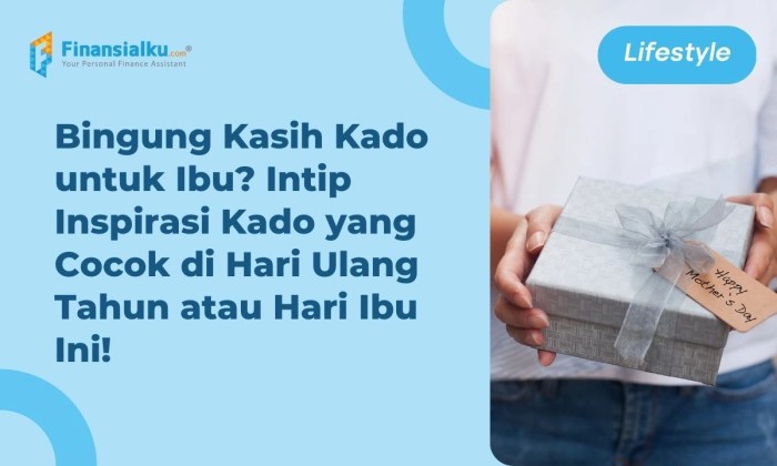 Ide kado ulang ibu hari ibu menit terakhir yang unik dan berkesan