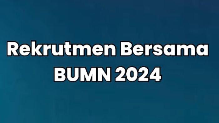 Kriteria penilaian dan kelulusan tes tahap 2 rekrutmen bumn 2025