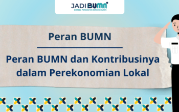 Peran BUMN dan Kontribusinya dalam Perekonomian Lokal