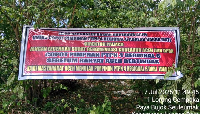 Spanduk Desakan Copot Pimpinan PTPN IV Regional 6 Bertebaran di Empat Kabupaten/Kota Aceh